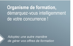 Organisme de formation, démarquez-vous intelligemment de votre concurrence ! Adoptez une autre manière de gérer vos offres de formation